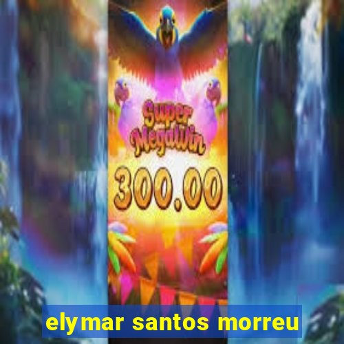 elymar santos morreu